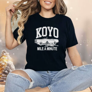 Koyo mile a minute Shirt