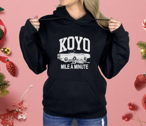 Koyo mile a minute Shirt