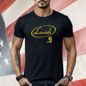 Lavish the new way of living Shirt