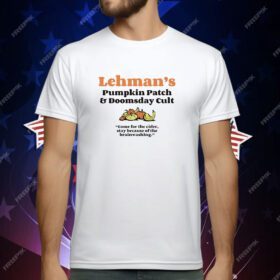 Lehman’s pumpkin patch and doomsday cult T-Shirt