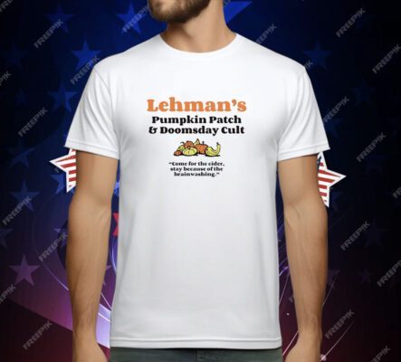Lehman’s pumpkin patch and doomsday cult T-Shirt