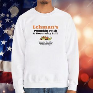Lehman’s pumpkin patch and doomsday cult T-Shirt