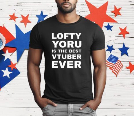 Lofty yoru is the best vtuber ever T-Shirt