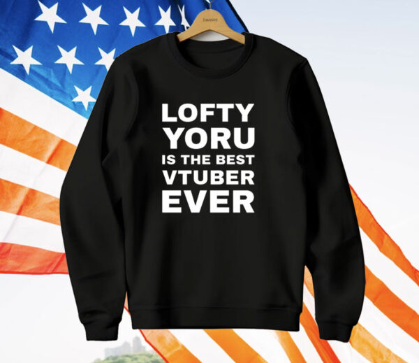 Lofty yoru is the best vtuber ever T-Shirt