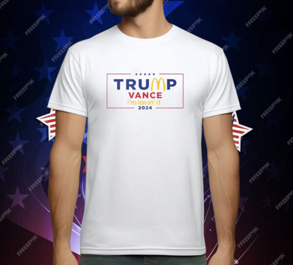 Magadonald’s Trump Vance I’m Lovin’ It 2024 T-Shirt