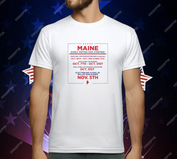 Maine early voting has started T-Shirt