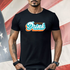 Miami Dolphins this team makes me drink Shirt