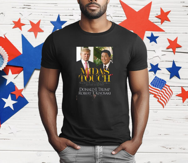 Midas Touch Donald Jtrump Robert Tkiyosaki T-Shirt