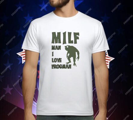 Milf man I love frogman T-Shirt