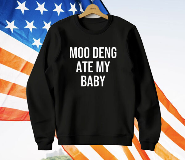 Moo Deng Ate My Baby T-Shirt