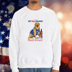 My Pet Smart But My Bud wiser T-Shirt