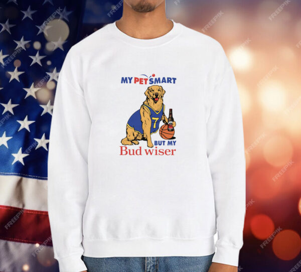 My Pet Smart But My Bud wiser T-Shirt