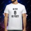 No Pepi No Party T-Shirt