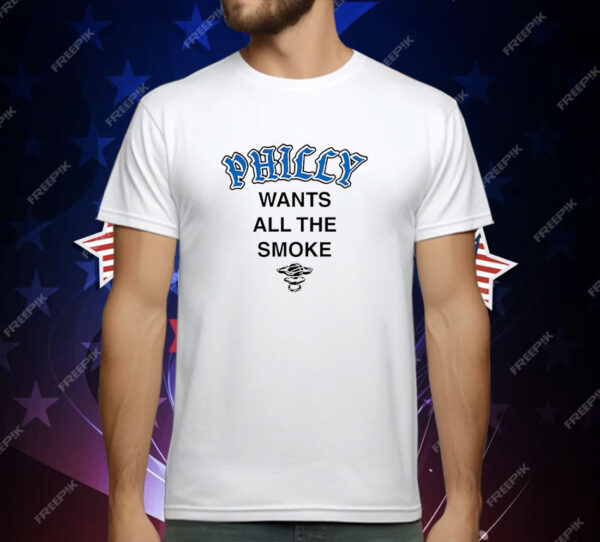 Philly wants all the smoke T-Shirt