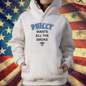 Philly wants all the smoke T-Shirt