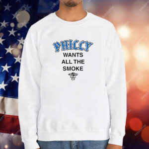 Philly wants all the smoke T-Shirt