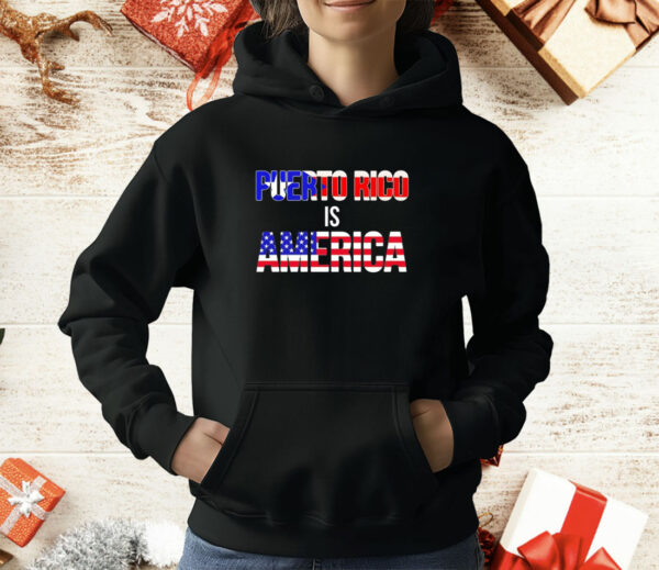 Puerto Rico is America flag T-Shirt