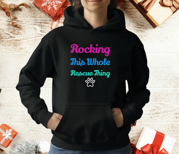 Rocking this whole rescue thing T-Shirt