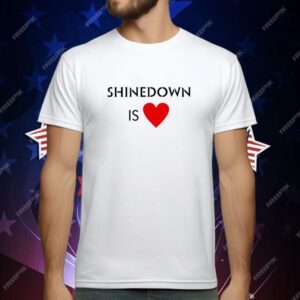 Shinedown is heart T-Shirt