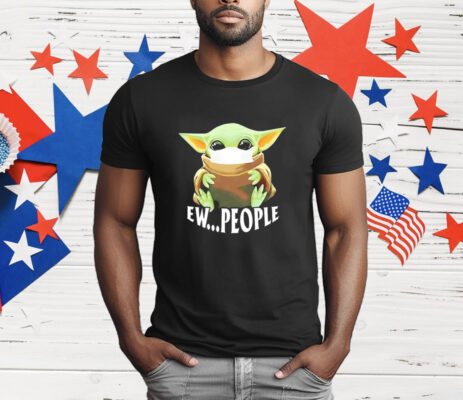 Star Wars Baby Yoda ew people T-Shirt