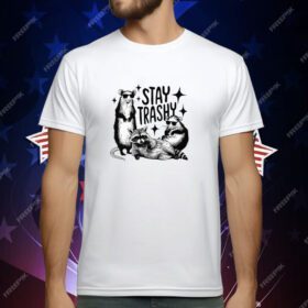 Stay Trashy Raccoon Opossum T-Shirt