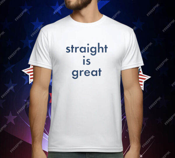 Straight Is Great T-Shirt