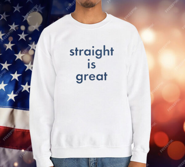 Straight Is Great T-Shirt