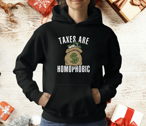 Taxes Are Homophobic T-Shirt