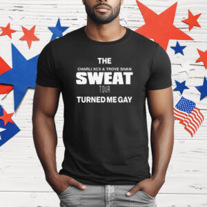 The Charli XCX & Troye Sivan Sweat Tour Turned Me Gay T-Shirt