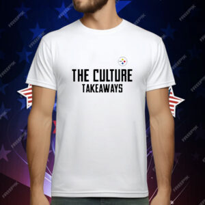 The Culture Takeaways Pittsburgh Steelers T-Shirt