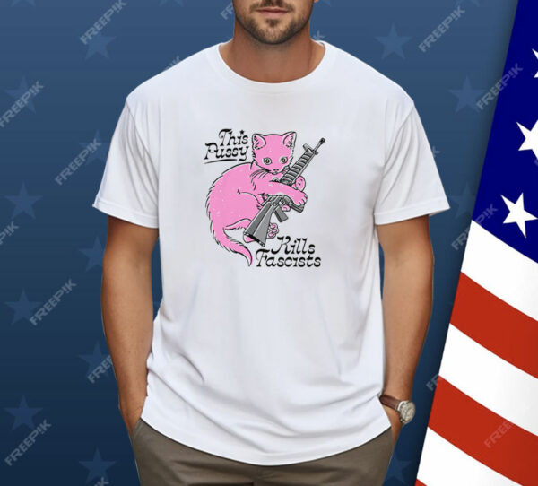 This Pussy Kills Fascists Shirt