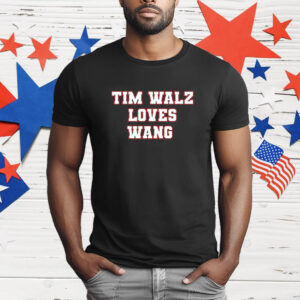 Tim Walz loves wang T-Shirt