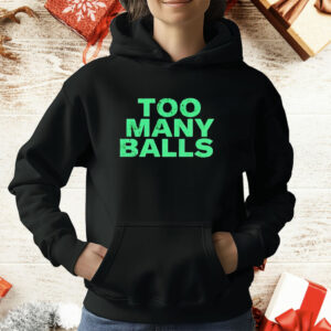 Too many balls T-Shirt