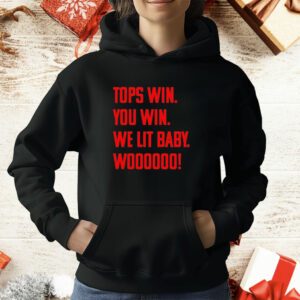 Top win you win we lit baby woooo T-Shirt