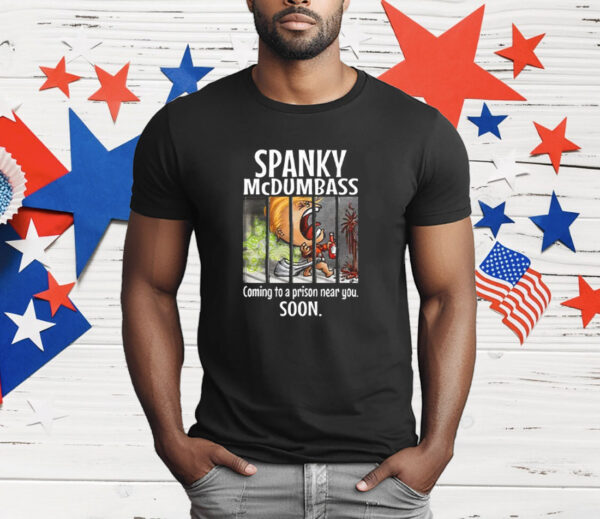 Trump Spanky Mcdumbass Coming To A Prison Near You Soon T-Shirt