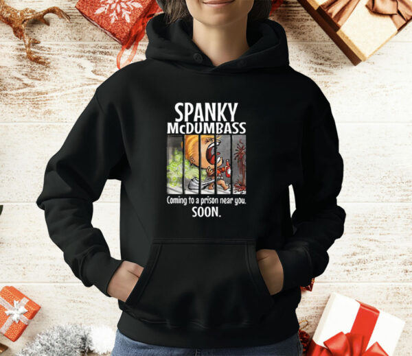 Trump Spanky Mcdumbass Coming To A Prison Near You Soon T-Shirt