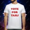 Vote For Tahj T-Shirt