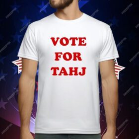 Vote For Tahj T-Shirt