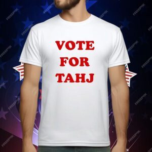 Vote For Tahj T-Shirt