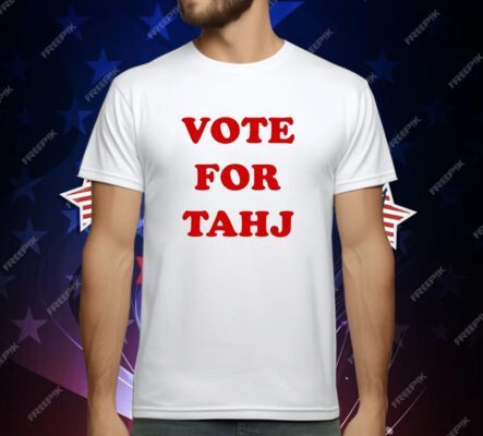 Vote For Tahj T-Shirt