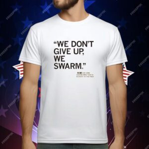 We don't give up we swarm Joe G an Iowa legend who took a kickoff to the face T-Shirt