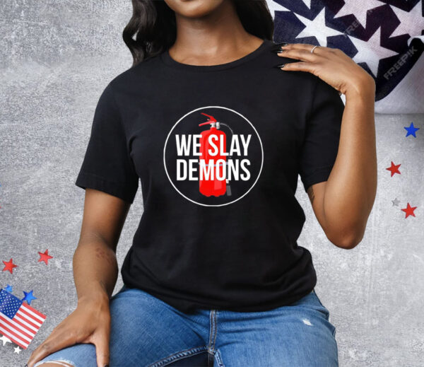 We slay demons T-Shirt