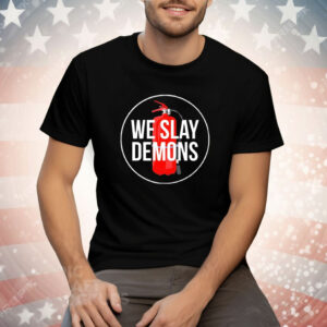 We slay demons T-Shirt