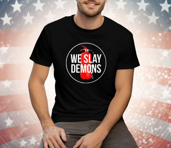 We slay demons T-Shirt