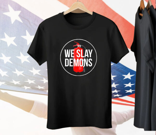 We slay demons T-Shirt