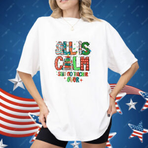 All is calm said no teacher ever Christmas Shirt