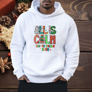 All is calm said no teacher ever Christmas Shirt