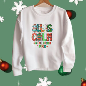 All is calm said no teacher ever Christmas Shirt