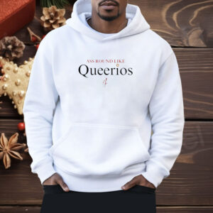 Ass round like queerios Shirt