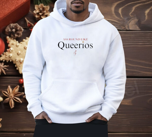 Ass round like queerios Shirt